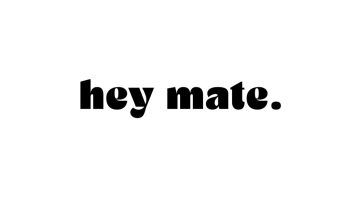 Hey Mate